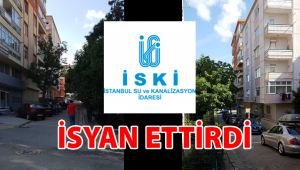 İSKİ isyan ettirdi