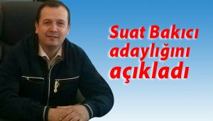 Suat Bakıcı adaylığını açıkladı