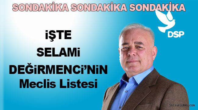 İşte Selami Değirmenci'nin listesi