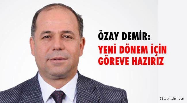 Demir: “Yeni dönem için hazırız”