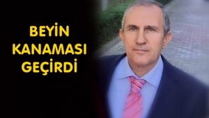 Nazım Öztürk Beyin Kanaması Geçirdi