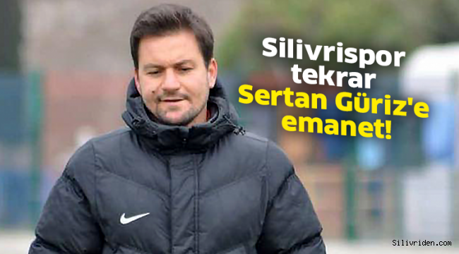 Silivrispor tekrar Sertan Güriz'e emanet