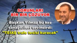 Başkan Yılmaz bu kez sanayicileri sevindirdi: 