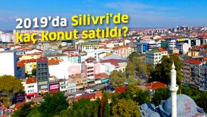 2019 yılında Silivri'de kaç konut satıldı?