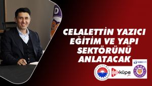 Eğitim ve yapı sektörünü anlatacak