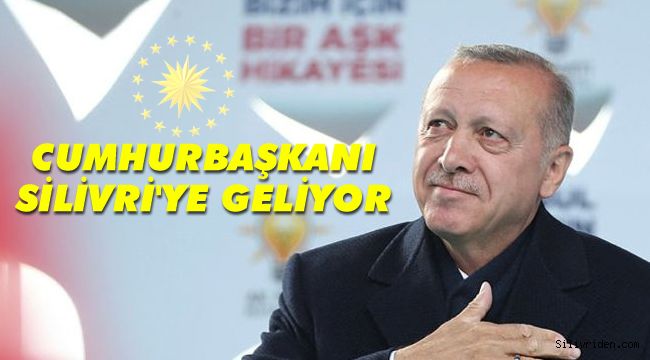 Cumhurbaşkanı Erdoğan, Silivri'ye geliyor