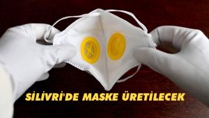 Silivri'de maske üretilecek