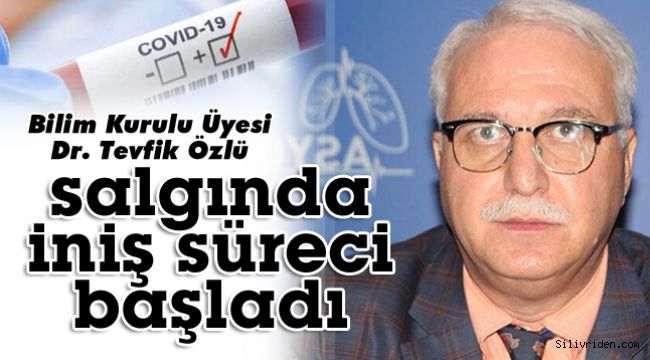 Dr. Özlü: Salgında iniş süreci başladı