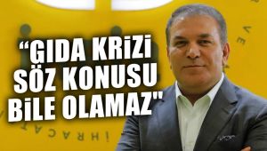 “Gıda krizi söz konusu bile olamaz