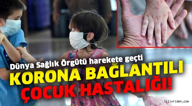 Korona bağlantılı çocuk hastalığı için Dünya Sağlık Örgütü harekete geçti