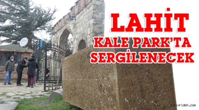 Lahit, Kale Park'ta sergilenecek