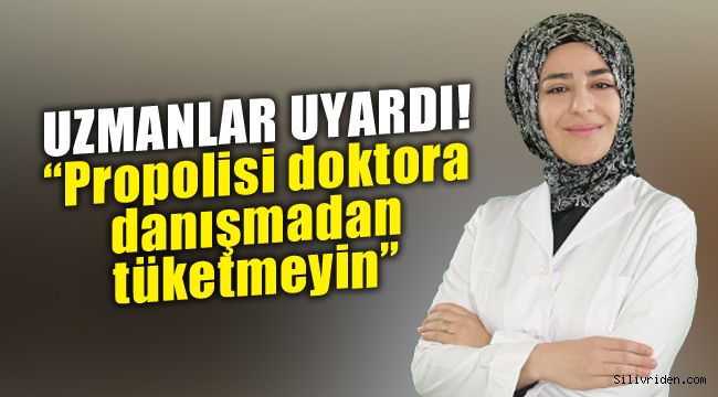 “Propolisi doktora danışmadan tüketmeyin”