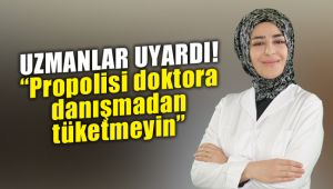 “Propolisi doktora danışmadan tüketmeyin”