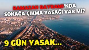 Ramazan Bayramı'nda sokağa çıkma yasağı var mı?