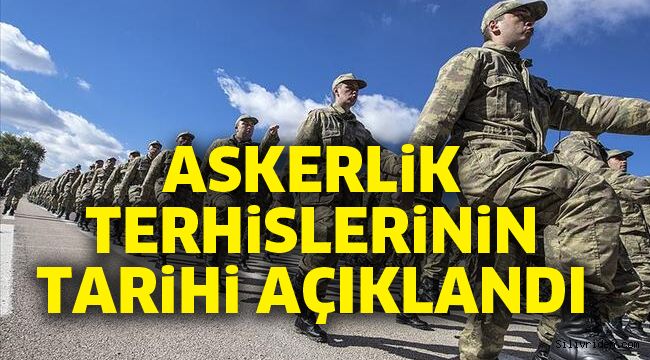 Askerlik terhislerinin tarihi açıklandı