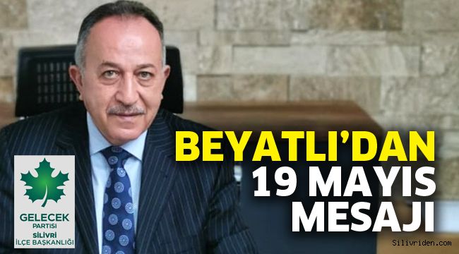 Beyatlı’dan 19 Mayıs mesajı 