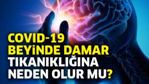 Covid-19 beyinde damar tıkanıklığına neden olur mu?