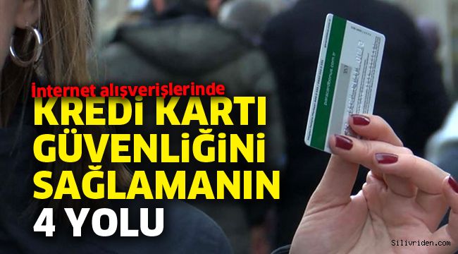 İnternet alışverişlerinde kredi kartı güvenliğini sağlamanın 4 yolu