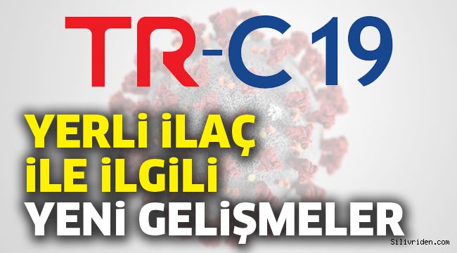 Koronavirüse karşı yerli ilaç ‘TR-C 19’da güncel gelişmeler