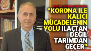 “Koronavirüsle kalıcı mücadelenin yolu ilaçtan değil tarımdan geçer”