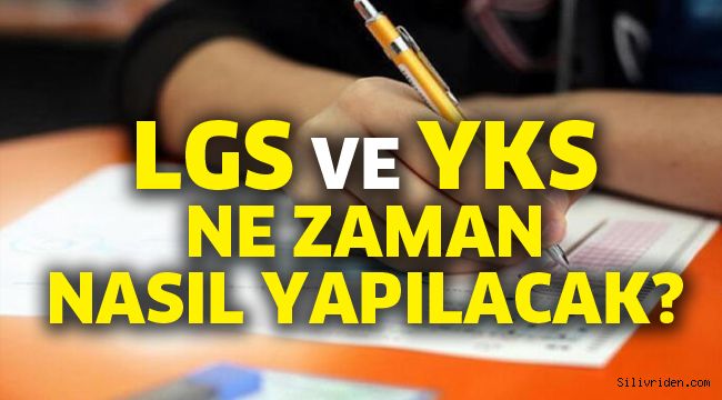 LGS ve YKS ne zaman, nasıl yapılacak?