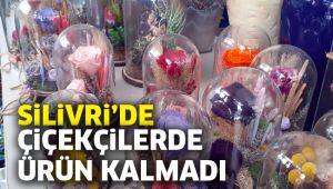 Silivri'de çiçekçilerde ürün kalmadı