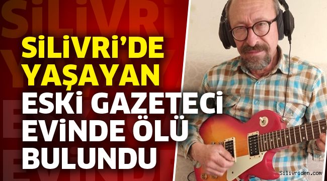 Silivri'de marangozluk yapan eski gazeteci intihar etti