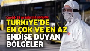 Türkiye’de en çok ve en az endişe duyan bölgeler