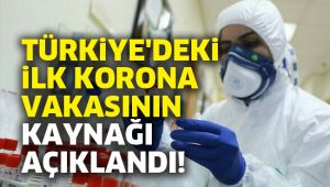 Türkiye'deki ilk korona vakasının kaynağı açıklandı