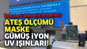 Yeni alışveriş kriterleri: Ateş ölçümü, maske, gümüş iyon, UV ışınları