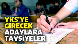 YKS’ye girecek adaylara tavsiyeler