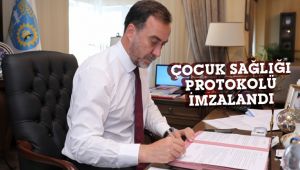 Çocuk sağlığı protokolü imzalandı