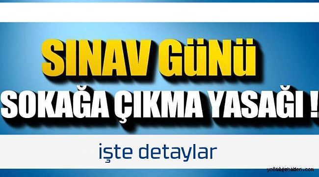 Sokağa çıkma yasağı ile alakalı detaylar netleşti