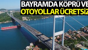 Bayramda otoyol ve köprüler ile toplu taşıma ücretsiz olacak