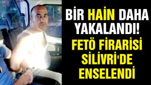 FETÖ firarisi Silivri'de enselendi