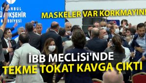 İBB Meclisi'nde tekme tokat kavga çıktı