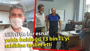 Silivri'de esnaf yolda bulduğu 13 bin TL'yi sahibine teslim etti