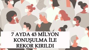 7 ayda 43 milyon konuşulma ile rekor kırıldı