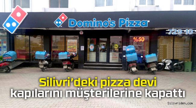 Silivri’deki pizza devi kapılarını müşterilerine kapattı