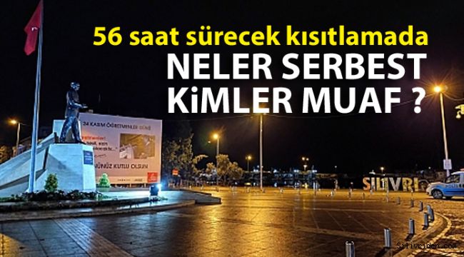 56 saat sürecek kısıtlamada neler serbest, kimler muaf?