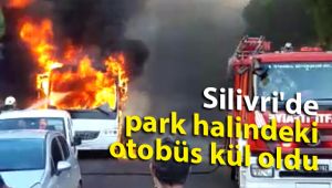 Silivri'de park halindeki otobüs kül oldu