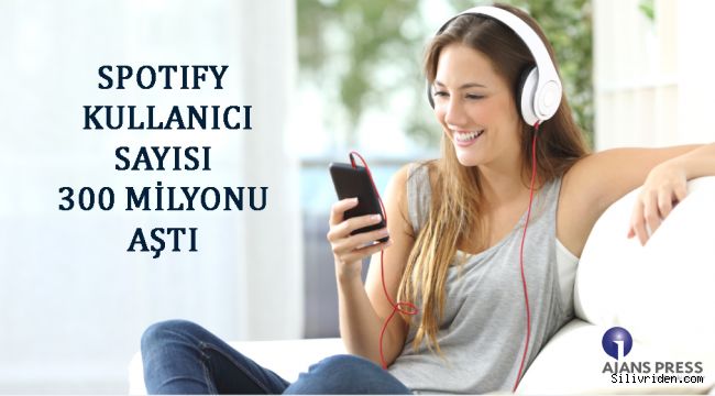 Spotıfy kullanıcı sayısı 300 milyonu aştı