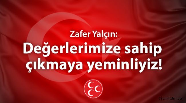 Yalçın: Değerlerimize sahip çıkmaya yeminliyiz!