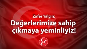 Yalçın: Değerlerimize sahip çıkmaya yeminliyiz!