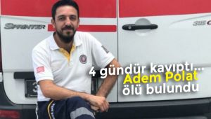 Silivri'de kaybolan sağlık çalışanı Adem Polat ölü bulundu