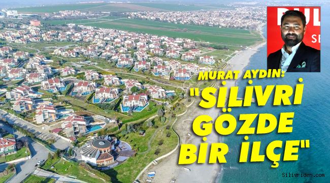 Silivri, yatırımcıların gözdesi oldu