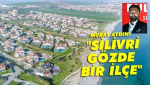 Silivri, yatırımcıların gözdesi oldu