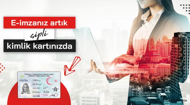 Kimlikle e-imza atma dönemi başladı