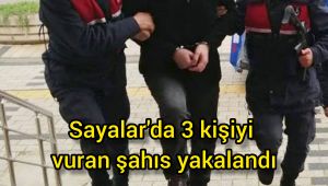 Sayalar'da 3 kişiyi vuran şahıs yakalandı