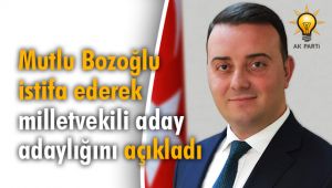 Bozoğlu, istifa ederek milletvekili aday adaylığını açıkladı